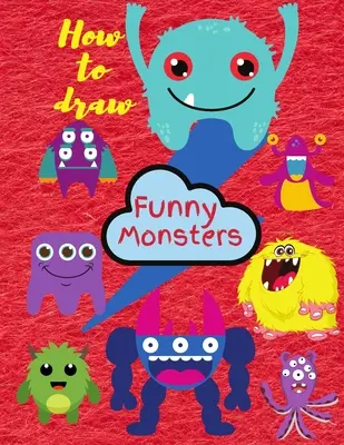 Jak rysować potwory: Naucz się rysować dla dzieci 3-8 - How To Draw Monsters: Learn To Draw For Kids 3-8