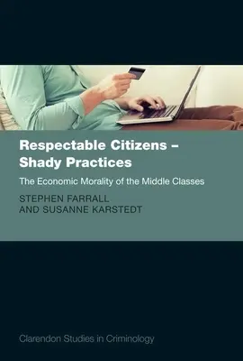 Szanowani obywatele - podejrzane praktyki: Moralność ekonomiczna klasy średniej - Respectable Citizens - Shady Practices: The Economic Morality of the Middle Classes