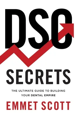 DSO Secrets: Najlepszy przewodnik po budowaniu imperium dentystycznego - DSO Secrets: The Ultimate Guide to Building Your Dental Empire