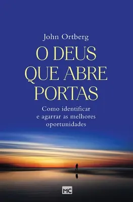 O Deus que abre portas: Jak rozpoznać i wykorzystać najlepsze okazje? - O Deus que abre portas: Como identificar e agarrar as melhores oportunidades