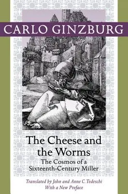 Ser i robaki: Kosmos szesnastowiecznego młynarza - The Cheese and the Worms: The Cosmos of a Sixteenth-Century Miller