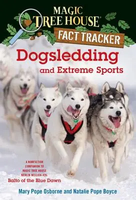 Psie zaprzęgi i sporty ekstremalne: A Nonfiction Companion to Magic Tree House Merlin Mission #26: Balto Błękitnego Świtu - Dogsledding and Extreme Sports: A Nonfiction Companion to Magic Tree House Merlin Mission #26: Balto of the Blue Dawn