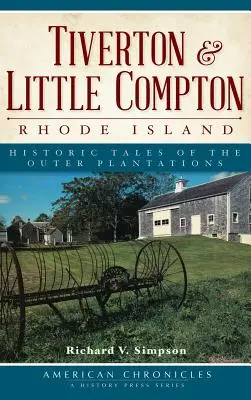 Tiverton i Little Compton, Rhode Island: Historyczne opowieści o zewnętrznych plantacjach - Tiverton & Little Compton, Rhode Island: Historic Tales of the Outer Plantations