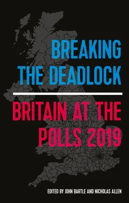 Przełamywanie impasu: Wielka Brytania w sondażach, 2019 - Breaking the Deadlock: Britain at the Polls, 2019