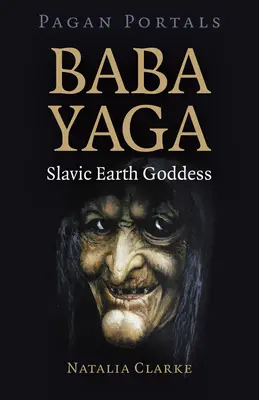 Pogańskie portale - Baba Jaga, słowiańska bogini ziemi - Pagan Portals - Baba Yaga, Slavic Earth Goddess