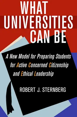 Czym mogą być uniwersytety: nowy model przygotowania studentów do aktywnego obywatelstwa i etycznego przywództwa - What Universities Can Be: A New Model for Preparing Students for Active Concerned Citizenship and Ethical Leadership