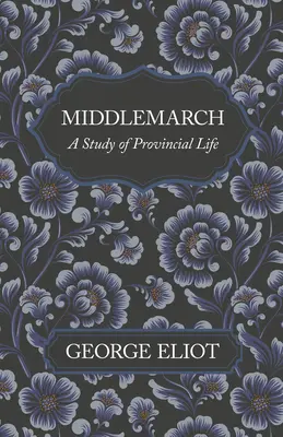 Middlemarch - Studium życia na prowincji - Middlemarch - A Study of Provincial Life