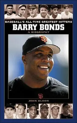 Barry Bonds: Biografia - Barry Bonds: A Biography