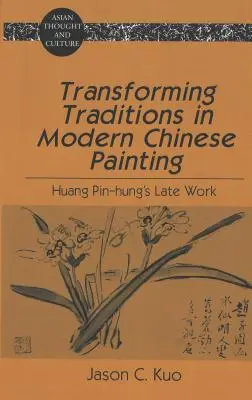 Przekształcanie tradycji we współczesnym malarstwie chińskim: Późna twórczość Huang Pin-Hunga - Transforming Traditions in Modern Chinese Painting: Huang Pin-Hung's Late Work