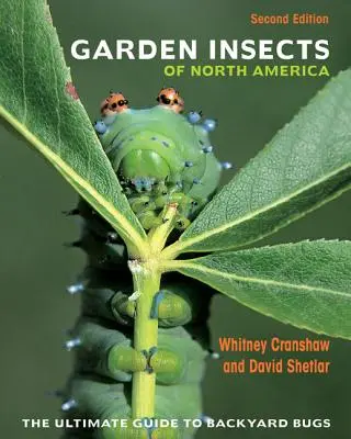 Owady ogrodowe Ameryki Północnej: Najlepszy przewodnik po owadach podwórkowych - wydanie drugie - Garden Insects of North America: The Ultimate Guide to Backyard Bugs - Second Edition