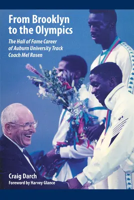 Od Brooklynu do Igrzysk Olimpijskich: Kariera trenera lekkoatletyki Uniwersytetu Auburn Mela Rosena w Galerii Sław - From Brooklyn to the Olympics: The Hall of Fame Career of Auburn University Track Coach Mel Rosen