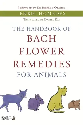 Podręcznik leków kwiatowych Bacha dla zwierząt - The Handbook of Bach Flower Remedies for Animals