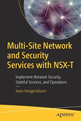 Usługi sieciowe i bezpieczeństwa w wielu lokalizacjach z Nsx-T: Wdrażanie bezpieczeństwa sieci, usług stanowych i operacji - Multi-Site Network and Security Services with Nsx-T: Implement Network Security, Stateful Services, and Operations