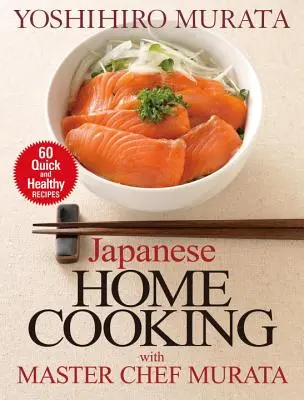 Japońska kuchnia domowa z mistrzem Muratą: 60 szybkich i zdrowych przepisów - Japanese Home Cooking with Master Chef Murata: 60 Quick and Healthy Recipes