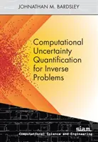 Obliczeniowa kwantyfikacja niepewności dla problemów odwrotnych - Computational Uncertainty Quantification for Inverse Problems