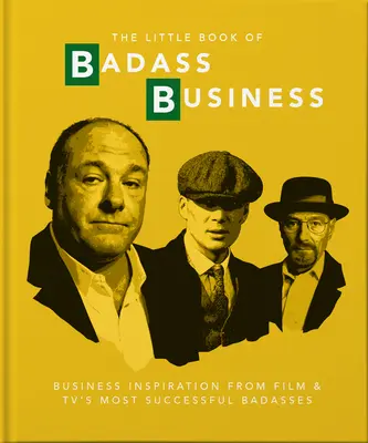 Little Book of Badass Business: Inspiracje biznesowe od najbardziej skutecznych badassów z filmu i telewizji - Little Book of Badass Business: Business Inspiration from Film & TVs Most Successful Badasses