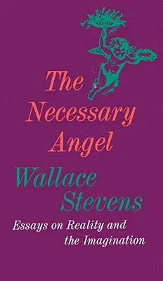 Niezbędny anioł: Eseje o rzeczywistości i wyobraźni - The Necessary Angel: Essays on Reality and the Imagination