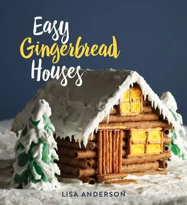 Łatwe domki z piernika: Dwadzieścia trzy domki z piernika bez pieczenia na każdą porę roku - Easy Gingerbread Houses: Twenty-Three No-Bake Gingerbread Houses for All Seasons