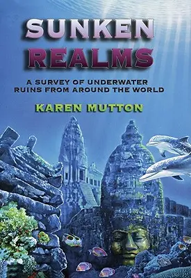 Zatopione królestwa: Kompletny katalog podwodnych ruin - Sunken Realms: A Complete Catalog of Underwater Ruins