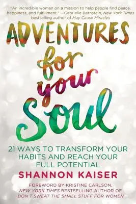 Przygody dla duszy: 21 sposobów na zmianę nawyków i osiągnięcie pełnego potencjału - Adventures for Your Soul: 21 Ways to Transform Your Habits and Reach Your Full Potential