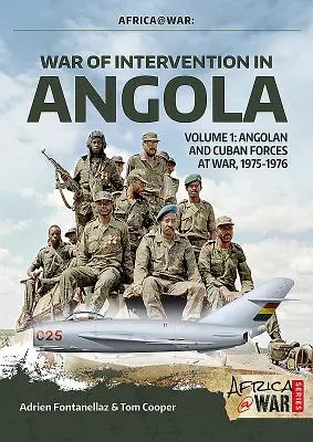 Wojna interwencyjna w Angoli: Tom 1 - Wojna sił angolskich i kubańskich, 1975-1976 - War of Intervention in Angola: Volume 1 - Angolan and Cuban Forces at War, 1975-1976