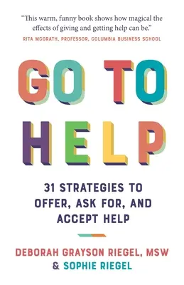 Go To Help: 31 strategii oferowania, proszenia i przyjmowania pomocy - Go To Help: 31 Strategies to Offer, Ask For, and Accept Help