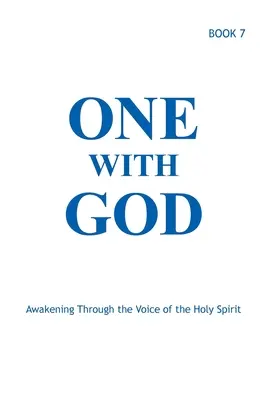 Jeden z Bogiem: Przebudzenie przez głos Ducha Świętego - Księga 7 - One With God: Awakening Through the Voice of the Holy Spirit - Book 7