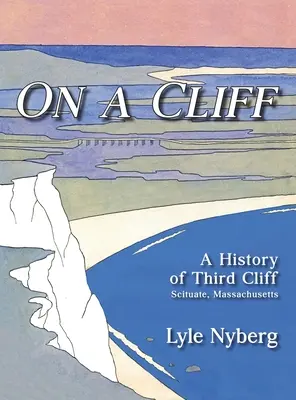 Na klifie: Historia trzeciego klifu w Scituate, Massachusetts - On a Cliff: A History of Third Cliff in Scituate, Massachusetts