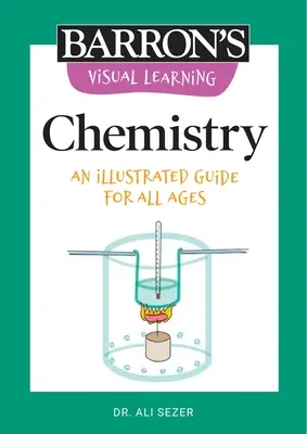 Nauka wizualna: Chemia: Ilustrowany przewodnik dla wszystkich grup wiekowych - Visual Learning: Chemistry: An Illustrated Guide for All Ages