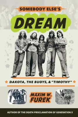 Sen kogoś innego: Dakota, boje i Timothy - Somebody Else's Dream: Dakota, the Buoys, & Timothy