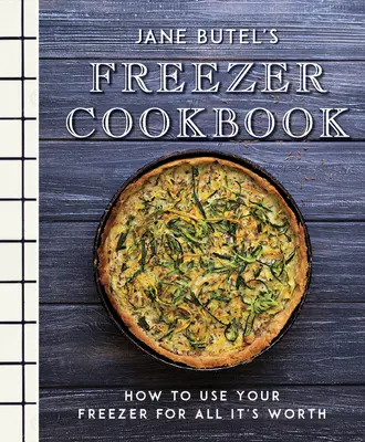 Jane Butel's Freezer Cookbook: Jak wykorzystać zamrażarkę w pełni jej możliwości? - Jane Butel's Freezer Cookbook: How to Use Your Freezer for All It's Worth