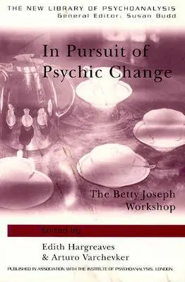 W pogoni za psychiczną zmianą: Warsztaty Betty Joseph - In Pursuit of Psychic Change: The Betty Joseph Workshop