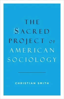 Święty projekt amerykańskiej socjologii - The Sacred Project of American Sociology