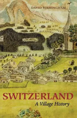 Szwajcaria: Historia wioski - Switzerland: A Village History