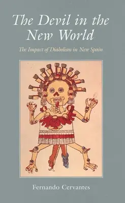 Diabeł w Nowym Świecie: Wpływ diabolizmu w Nowej Hiszpanii - The Devil in the New World: The Impact of Diabolism in New Spain