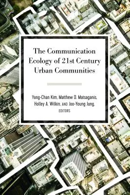Ekologia komunikacji w społecznościach miejskich XXI wieku - The Communication Ecology of 21st Century Urban Communities
