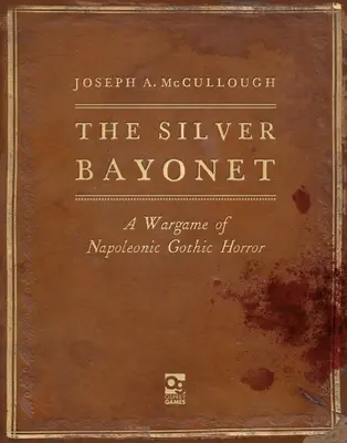 Srebrny Bagnet: Gra wojenna w klimacie napoleońskiego horroru gotyckiego - The Silver Bayonet: A Wargame of Napoleonic Gothic Horror