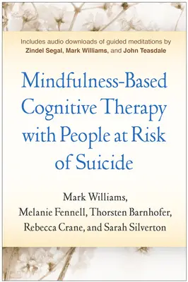 Terapia poznawcza oparta na uważności z osobami zagrożonymi samobójstwem - Mindfulness-Based Cognitive Therapy with People at Risk of Suicide