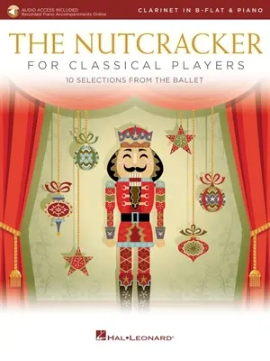 The Nutcracker for Classical Clarinet Players: 10 Selections from the Ballet with Online Piano Accompaniments: Klarnet i Fortepian Książka/Online Audio - The Nutcracker for Classical Clarinet Players: 10 Selections from the Ballet with Online Piano Accompaniments: Clarinet and Piano Book/Online Audio