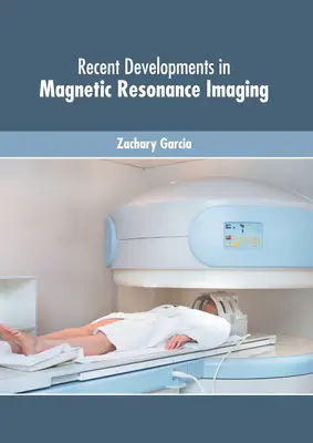 Najnowsze osiągnięcia w obrazowaniu metodą rezonansu magnetycznego - Recent Developments in Magnetic Resonance Imaging