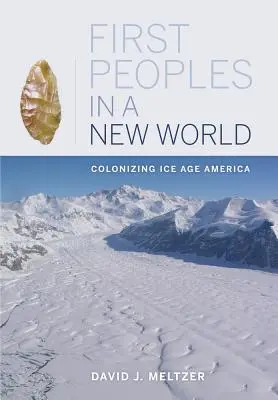 Pierwsze ludy w nowym świecie: Kolonizacja Ameryki w epoce lodowcowej - First Peoples in a New World: Colonizing Ice Age America