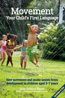 Ruch, pierwszy język twojego dziecka: Jak ruch i muzyka wspomagają rozwój mózgu dzieci w wieku 3-7 lat - Movement, Your Child's First Language: How Movement and Music Assist Brain Development in Children Aged 3-7 Years