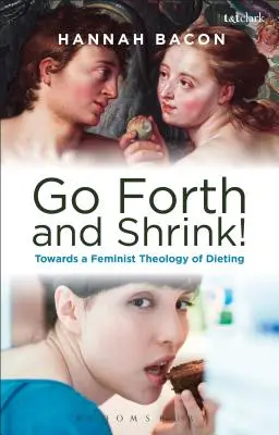 Teologia feministyczna i współczesna kultura odchudzania: Grzech, zbawienie i kobiece narracje o odchudzaniu - Feminist Theology and Contemporary Dieting Culture: Sin, Salvation and Women's Weight Loss Narratives