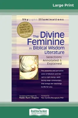 Boska kobiecość w biblijnej mądrości: Wybór z przypisami i objaśnieniami (16pt Large Print Edition) - The Divine Feminine in Biblical Wisdom: Selections Annotated & Explained (16pt Large Print Edition)