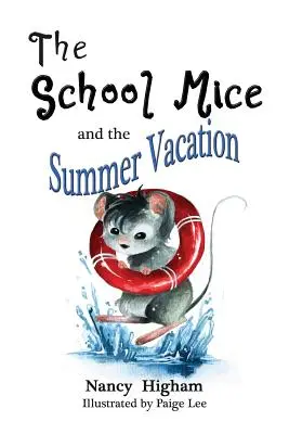 The School Mice and the Summer Vacation: Book 3 Dla chłopców i dziewczynek w wieku 6-11 lat Klasy: 1-5. - The School Mice and the Summer Vacation: Book 3 For both boys and girls ages 6-11 Grades: 1-5.