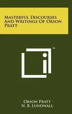 Mistrzowskie dyskursy i pisma Orsona Pratta - Masterful Discourses And Writings Of Orson Pratt