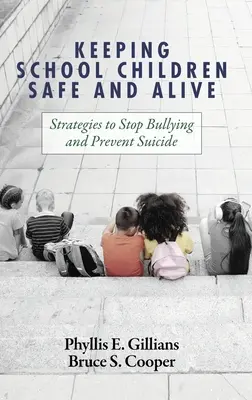 Bezpieczeństwo i życie dzieci w wieku szkolnym: Strategie powstrzymywania zastraszania i zapobiegania samobójstwom - Keeping School Children Safe and Alive: Strategies to Stop Bullying and Prevent Suicide