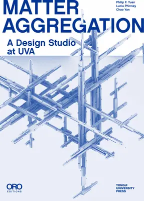 Agregacja materii: Studio projektowe w Uva - Matter Aggregation: A Design Studio at Uva