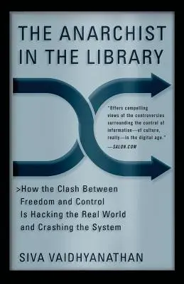 Anarchista w bibliotece: Jak starcie między wolnością a kontrolą hakuje prawdziwy świat i niszczy system - The Anarchist in the Library: How the Clash Between Freedom and Control Is Hacking the Real World and Crashing the System