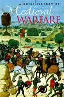 Krótka historia średniowiecznych działań wojennych - A Brief History of Medieval Warfare